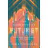 The Conservative Futurist: How to Create the Sci-Fi World We Were Promised - Hardcover