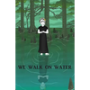 We Walk on Water - Paperback