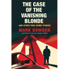 The Case of the Vanishing Blonde: And Other True Crime Stories - Paperback