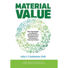 Material Value: More Sustainable, Less Wasteful Manufacturing of Everything from Cell Phones to Cleaning Products - Hardcover