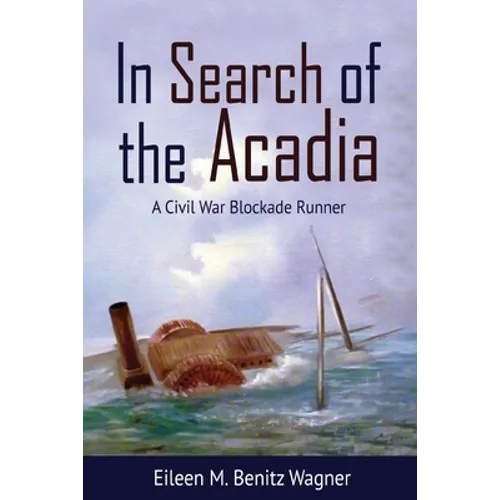 In Search of the Acadia: A Civil War Blockade Runner - Paperback