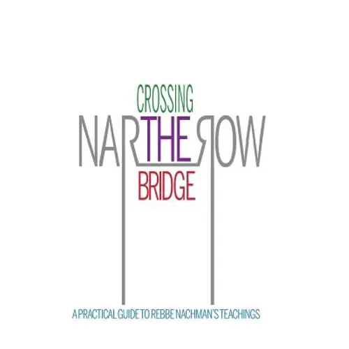 Crossing the Narrow Bridge: A Practical Guide to Rebbe Nachman's Teachings - Paperback
