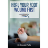 Heal Your Foot Wound Fast - Paperback
