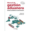 Manual de gestión aduanera: Normativas y procedimientos en el comercio internacional - Paperback