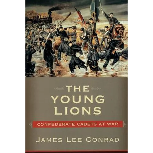 The Young Lions: Confederate Cadets at War - Paperback