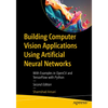 Building Computer Vision Applications Using Artificial Neural Networks: With Examples in Opencv and Tensorflow with Python - Paperback