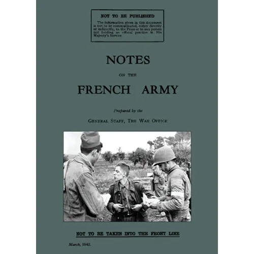 Notes on the French Army 1942: A WW2 British War Office Handbook - Paperback