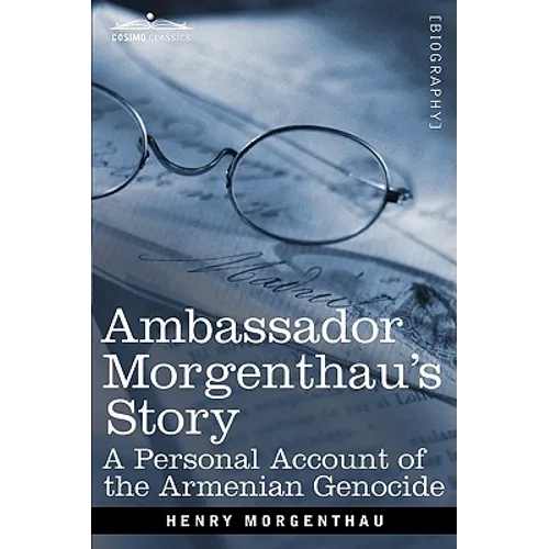 Ambassador Morgenthau's Story: A Personal Account of the Armenian Genocide - Paperback