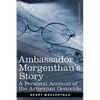 Ambassador Morgenthau's Story: A Personal Account of the Armenian Genocide - Paperback