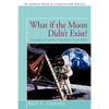 What if the Moon Didn't Exist?: Voyages to Earths That Might Have Been - Paperback