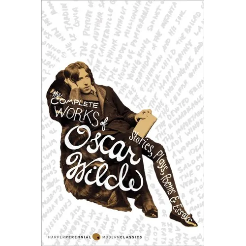 The Complete Works of Oscar Wilde: Stories, Plays, Poems & Essays - Paperback