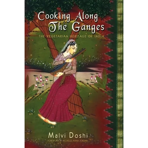 Cooking Along the Ganges: The Vegetarian Heritage of India - Paperback