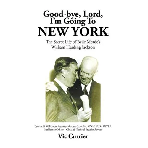 Good-bye, Lord, I'm Going To New York: The Secret Life of Belle Meade's William Harding Jackson - Hardcover