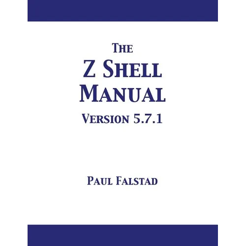 The Z Shell Manual: Version 5.7.1 - Paperback