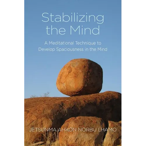 Stabilizing the Mind: A Meditational Technique to Develop Spaciousness in the Mind - Paperback