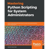 Mastering Python Scripting for System Administrators - Paperback