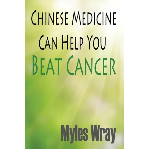 Chinese Medicine Can Help You Beat Cancer - Paperback
