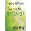 Chinese Medicine Can Help You Beat Cancer - Paperback