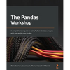The Pandas Workshop: A comprehensive guide to using Python for data analysis with real-world case studies - Paperback