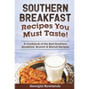 Southern Breakfast Recipes You Must Taste!: A Cookbook of the Best Southern Breakfast, Brunch & Biscuit Recipes - Paperback