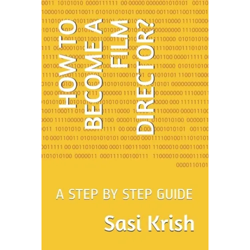 How to Become a Film Director?: A Step by Step Guide - Paperback