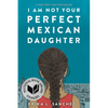I Am Not Your Perfect Mexican Daughter - Paperback