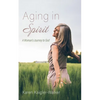 Aging in Spirit: A Woman's Journey to God - Hardcover