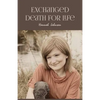 Exchanged Death for Life - Paperback