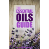 The Essential Oils Guide: A Pocket Guide To The Best Essential Oils - Paperback