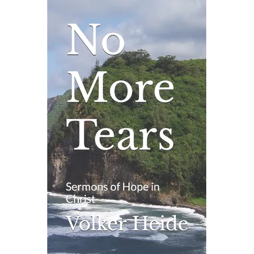 No More Tears: Sermons of Hope in Christ - Paperback