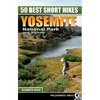50 Best Short Hikes: Yosemite National Park and Vicinity - Paperback