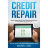 Credit Repair: Remove Negative Accounts and Increase Your Score Quickly Using Federal Laws That Favor You - Paperback