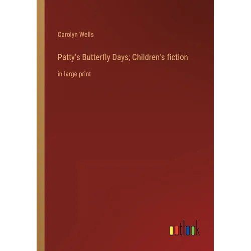 Patty's Butterfly Days; Children's fiction: in large print - Paperback