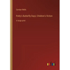 Patty's Butterfly Days; Children's fiction: in large print - Paperback