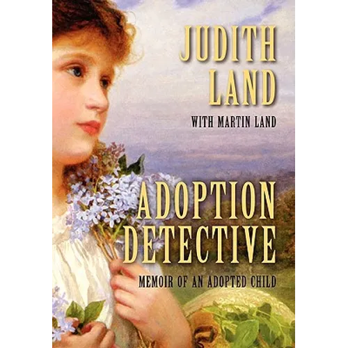 Adoption Detective: Memoir of an Adopted Child - Hardcover
