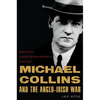 Michael Collins and the Anglo-Irish War: Britain's Counterinsurgency Failure - Hardcover