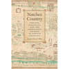 Natchez Country: Indians, Colonists, and the Landscapes of Race in French Louisiana - Paperback