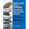 Mindfulness Skills Workbook: Remedies for Worry, Anxiety & Stress: A Clinicians Guide to Teaching Mindfulness Skills - Paperback