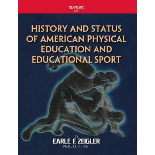 History and Status of American Physical Education and Educational Sport - Paperback