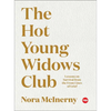 The Hot Young Widows Club: Lessons on Survival from the Front Lines of Grief - Hardcover