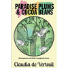 Paradise Plums and Cocoa Beans: Schizophrenia and Celia's Longing for Home - Paperback