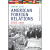 American Foreign Relations Since 1898: A Documentary Reader - Paperback