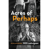 Acres of Perhaps - Paperback
