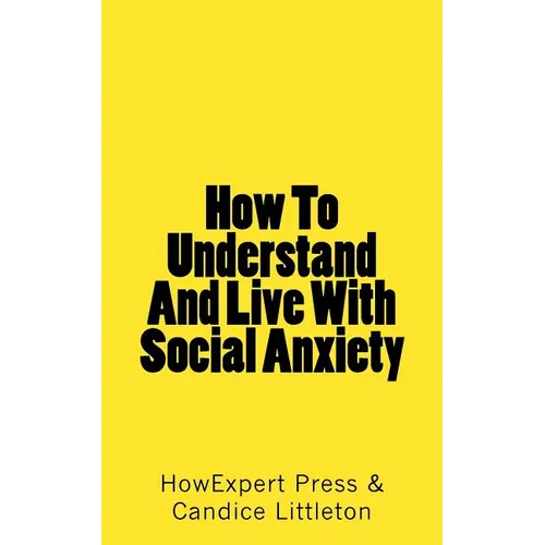 How To Understand And Live With Social Anxiety - Paperback