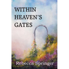 Within Heaven's Gates - Paperback