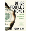 Other People's Money: The Real Business of Finance - Paperback