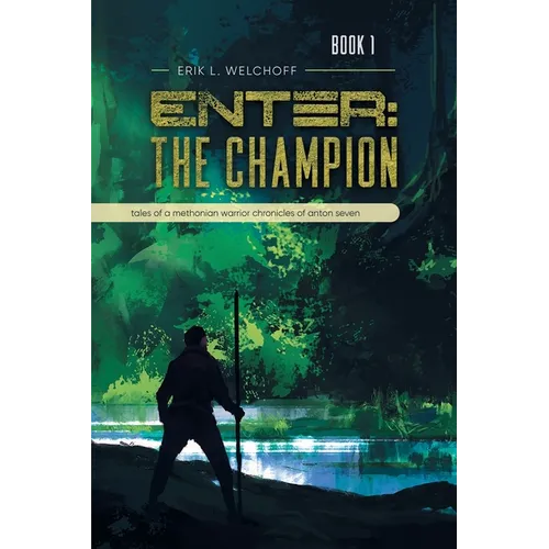 Enter: The Champion: Tales of a Methonian Warrior Chronicles of Anton Seven - Paperback