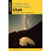 Starry Sky Adventures Utah: Hike, Paddle, and Explore Under Night Skies - Paperback