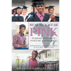 Real Men Wear Pink: Purpose-Integrity-Nurture-Knowledge: Demystifying Masculinity Among Black Male Collegians - Paperback