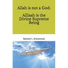 Allah is not a God: Alllaah Is The Supreme Being - Paperback